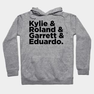 Kylie & Roland & Garrett & Eduardo Hoodie